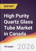 High Purity Quartz Glass Tube Market in Canada- Product Image