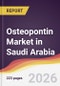 Osteopontin Market in Saudi Arabia - Product Image