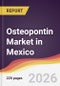 Osteopontin Market in Mexico - Product Image