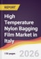 High Temperature Nylon Bagging Film Market in Italy - Product Image