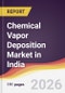Chemical Vapor Deposition Market in India - Product Image