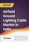 Airfield Ground Lighting Cable Market in India - Product Image