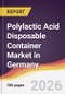 Polylactic Acid Disposable Container Market in Germany - Product Image