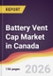 Battery Vent Cap Market in Canada - Product Thumbnail Image