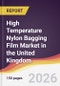 High Temperature Nylon Bagging Film Market in the United Kingdom - Product Image