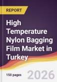 High Temperature Nylon Bagging Film Market in Turkey- Product Image