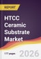 HTCC Ceramic Substrate Market Report: Trends, Forecast and Competitive Analysis to 2035 - Product Image