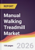 Manual Walking Treadmill Market Report: Trends, Forecast and Competitive Analysis to 2035- Product Image