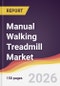 Manual Walking Treadmill Market Report: Trends, Forecast and Competitive Analysis to 2035 - Product Image