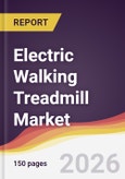 Electric Walking Treadmill Market Report: Trends, Forecast and Competitive Analysis to 2035- Product Image