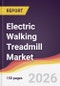 Electric Walking Treadmill Market Report: Trends, Forecast and Competitive Analysis to 2035 - Product Image