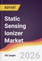 Static Sensing Ionizer Market Report: Trends, Forecast and Competitive Analysis to 2035 - Product Thumbnail Image