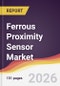 Ferrous Proximity Sensor Market Report: Trends, Forecast and Competitive Analysis to 2035 - Product Image