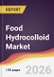 Food Hydrocolloid Market Report: Trends, Forecast and Competitive Analysis to 2035 - Product Image