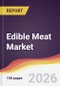 Edible Meat Market Report: Trends, Forecast and Competitive Analysis to 2035 - Product Thumbnail Image