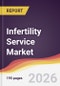 Infertility Service Market Report: Trends, Forecast and Competitive Analysis to 2031 - Product Thumbnail Image