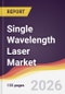 Single Wavelength Laser Market Report: Trends, Forecast and Competitive Analysis to 2035 - Product Thumbnail Image