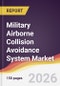 Military Airborne Collision Avoidance System Market Report: Trends, Forecast and Competitive Analysis to 2035 - Product Image