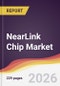 NearLink Chip Market Report: Trends, Forecast and Competitive Analysis to 2035 - Product Thumbnail Image
