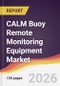CALM Buoy Remote Monitoring Equipment Market Report: Trends, Forecast and Competitive Analysis to 2035 - Product Image
