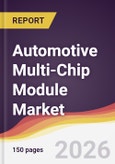 Automotive Multi-Chip Module Market Report: Trends, Forecast and Competitive Analysis to 2031- Product Image