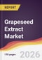 Grapeseed Extract Market Report: Trends, Forecast and Competitive Analysis to 2035 - Product Thumbnail Image