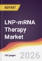 LNP-mRNA Therapy Market Report: Trends, Forecast and Competitive Analysis to 2035 - Product Image