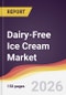 Dairy-Free Ice Cream Market Report: Trends, Forecast and Competitive Analysis to 2035 - Product Image