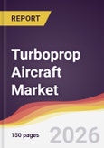 Turboprop Aircraft Market Report: Trends, Forecast and Competitive Analysis to 2035- Product Image