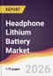 Headphone Lithium Battery Market Report: Trends, Forecast and Competitive Analysis to 2035 - Product Thumbnail Image