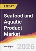 Seafood and Aquatic Product Market Report: Trends, Forecast and Competitive Analysis to 2035- Product Image