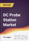 DC Probe Station Market Report: Trends, Forecast and Competitive Analysis to 2035 - Product Thumbnail Image