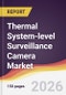 Thermal System-level Surveillance Camera Market Report: Trends, Forecast and Competitive Analysis to 2035 - Product Thumbnail Image