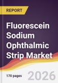 Fluorescein Sodium Ophthalmic Strip Market Report: Trends, Forecast and Competitive Analysis to 2031- Product Image