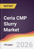 Ceria CMP Slurry Market Report: Trends, Forecast and Competitive Analysis to 2031- Product Image
