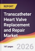 Transcatheter Heart Valve Replacement and Repair Market Report: Trends, Forecast and Competitive Analysis to 2031- Product Image