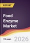 Food Enzyme Market Report: Trends, Forecast and Competitive Analysis to 2035 - Product Thumbnail Image
