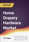 Home Drapery Hardware Market Report: Trends, Forecast and Competitive Analysis to 2035 - Product Thumbnail Image