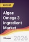 Algae Omega 3 Ingredient Market Report: Trends, Forecast and Competitive Analysis to 2035 - Product Image