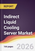 Indirect Liquid Cooling Server Market Report: Trends, Forecast and Competitive Analysis to 2035- Product Image