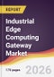 Industrial Edge Computing Gateway Market Report: Trends, Forecast and Competitive Analysis to 2031 - Product Thumbnail Image