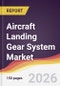 Aircraft Landing Gear System Market Report: Trends, Forecast and Competitive Analysis to 2035 - Product Thumbnail Image