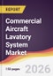 Commercial Aircraft Lavatory System Market Report: Trends, Forecast and Competitive Analysis to 2035 - Product Image
