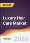 Luxury Hair Care Market Report: Trends, Forecast and Competitive Analysis to 2035 - Product Image