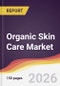 Organic Skin Care Market Report: Trends, Forecast and Competitive Analysis to 2035 - Product Image