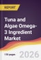 Tuna and Algae Omega-3 Ingredient Market Report: Trends, Forecast and Competitive Analysis to 2035 - Product Image