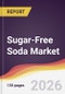 Sugar-Free Soda Market Report: Trends, Forecast and Competitive Analysis to 2035 - Product Thumbnail Image