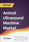 Animal Ultrasound Machine Market Report: Trends, Forecast and Competitive Analysis to 2031- Product Image