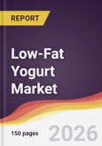 Low-Fat Yogurt Market Report: Trends, Forecast and Competitive Analysis to 2035- Product Image