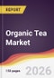 Organic Tea Market Report: Trends, Forecast and Competitive Analysis to 2035 - Product Image
